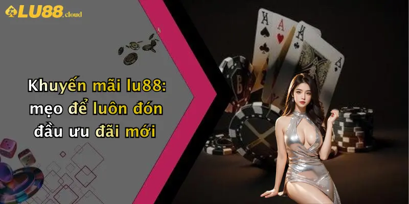 Khuyến mãi LU88 4 Khuyến Mãi LU88